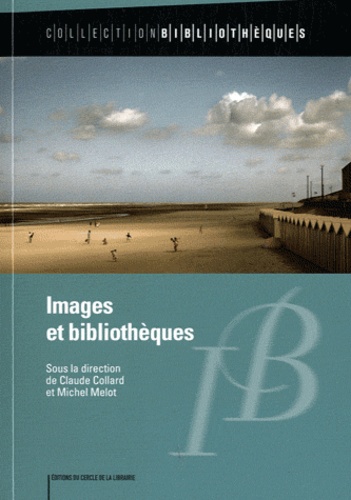 Claude Collard et Michel Melot - Images et bibliothèques.