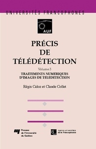 Claude Collet et Régis Caloz - Précis de télédétection - Tome 3, Traitements numériques d'images de télédétection.