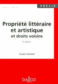 Claude Colombet - Propriete Litteraire Et Artistique Et Droits Voisins. 9eme Edition.
