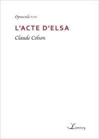 Claude Colson et Jean Claude Collau - L'acte d'Elsa.
