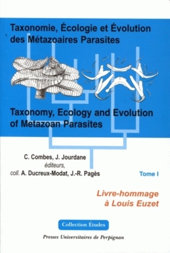 Claude Combes et Joseph Jourdane - Taxonomie, écologie et évolution des métazoaires parasites : Taxonomy, Ecology and Evolution of Metazoan Parasites - 2 volumes, Livre hommage à Louis Euzet.