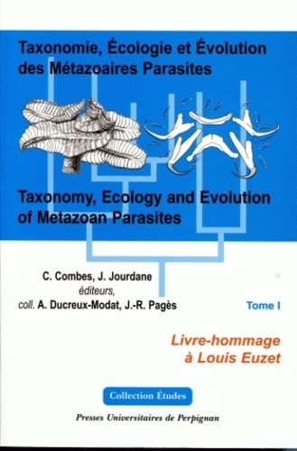 Claude Combes et Joseph Jourdane - Taxonomie, écologie et évolution des métazoaires parasites Tomes 1 et 2 - Livre-hommage à Louis Euzet.
