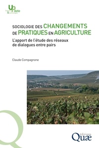 Claude Compagnone - Sociologie des changements de pratiques en agriculture - L’apport de l’étude des réseaux de dialogues entre pairs.