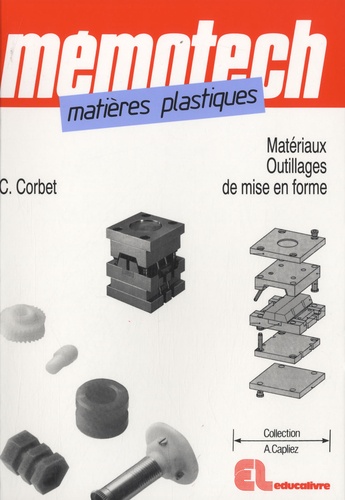 Claude Corbet - Matières plastiques - Matériaux et outillages de mise en forme.