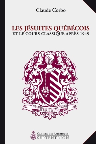 Claude Corbo - Les jésuites québécois et le cours classique après 1945.