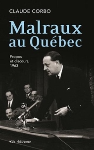 Claude Corbo - Malraux au Québec - Propos et discours, 1963.