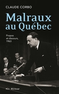 Claude Corbo - Malraux au Québec - MALRAUX AU QUEBEC [NUM].