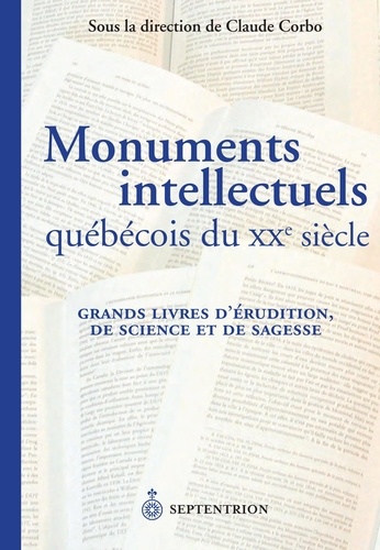 Claude Corbo - Monuments intellectuels québécois du XXe siècle.