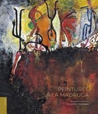 Claude Corman - Peintures à la Madruga.