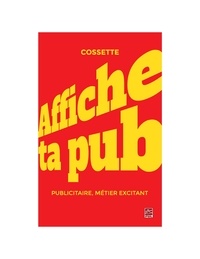 Claude Cossette - Affiche ta pub ! Publicitaire, métier excitant.