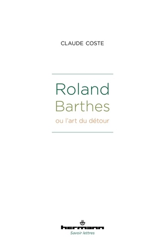 Claude Coste - Roland Barthes ou l'art du détour.