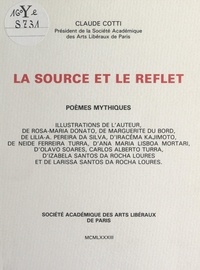 Claude Cotti et  Collectif - La source et le reflet - Poèmes mythiques.