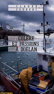 Claude Couderc - Colère et passions à Doëlan.