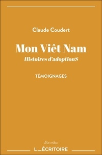 Claude Coudert - Mon Viêt Nam - Histoires d’adoptionS.