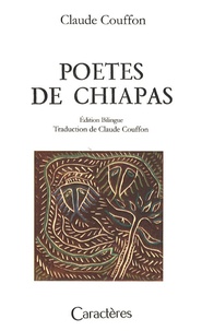 Claude Couffon - Poètes de Chiapas - Edition bilingue français-espagnol.