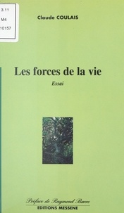 Claude Coulais et Raymond Barre - Les Forces de la vie - Essai.