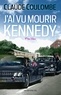 Claude Coulombe - J'ai vu mourir Kennedy.