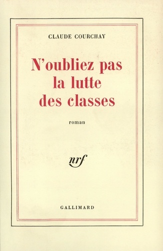 Claude Courchay - N'oubliez pas la lutte des classes.