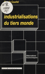 Claude Courlet - Les industrialisations du Tiers monde.