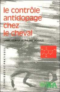 Claude Courtot et Philippe Jaussaud - Le Controle Antidopage Chez Le Cheval.