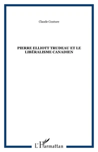 Pierre Elliott Trudeau et le libéralisme canadien