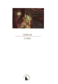 Claude Crébillon - Le Sylphe ou Songe de Madame de R*** écrit par elle-même à Madame de S***.