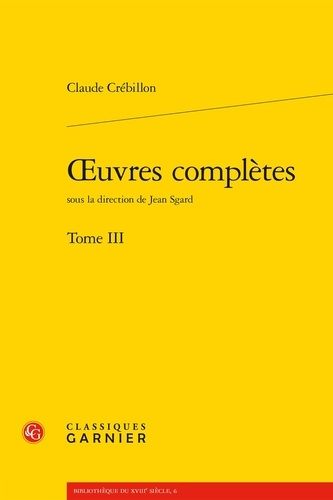 Claude Crébillon - Oeuvres complètes - Tome 3.