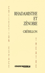 Claude Crébillon - Rhadamisthe et Zénobie.
