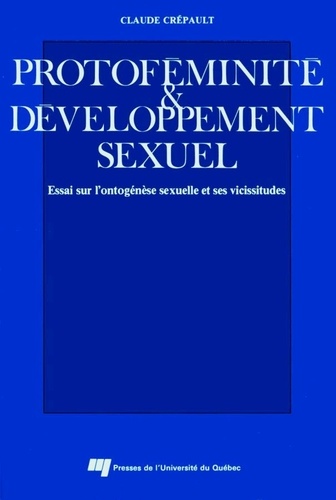 Claude Crépault - Protofeminite et developpement sexuel. essai sur l'ontogenes.