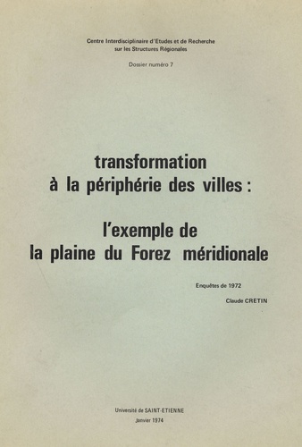 Claude Cretin - Transformation à la périphérie des villes : l'exemple de la plaine du Forez - Enquête de 1972.