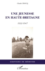 Claude Crocq - Une jeunesse en Haute-Bretagne - 1932-1947.