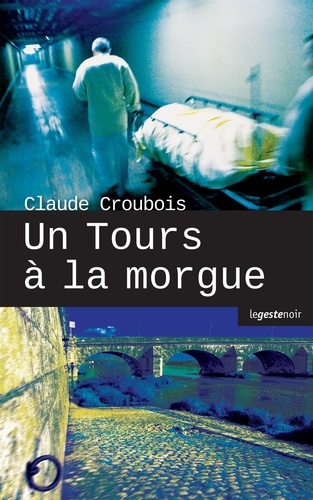 Claude Croubois - Un Tours à la morgue.