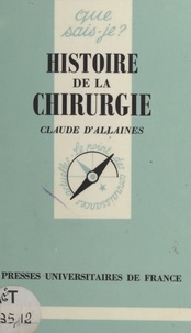 Claude d'Allaines et Paul Angoulvent - Histoire de la chirurgie.