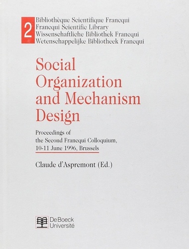 Claude d' Aspremont - Social Organization And Mechanism Design. Proceedings Of The Second Francqui Colloquium, 10-11 June 1996, Brussels.