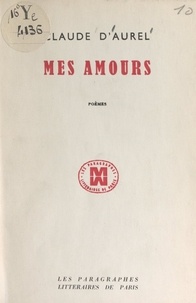 Claude d'Aurel - Mes amours.