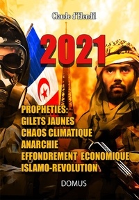 Claude d' Elendil - 2021 - Gilets jaunes, anarchie, faillites, révolution rouge, guérilla, conversion de la France à l'islam.