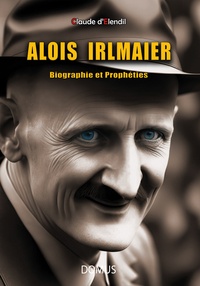 Claude D'elendil - Alois Irlmaier - Biographie et Prophéties.