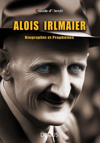 Alois Irlmaier. Biographie et Prophéties