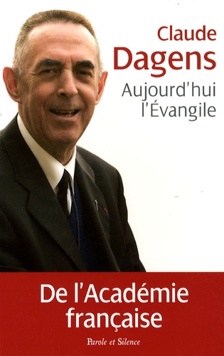 Claude Dagens - Aujourd'hui l'Evangile.