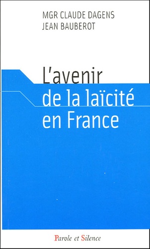 Claude Dagens et Jean Baubérot - La laïcité en France.