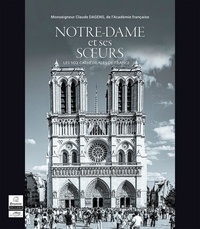 Claude Dagens - Notre-Dame et ses soeurs - Les 103 cathédrales de France.