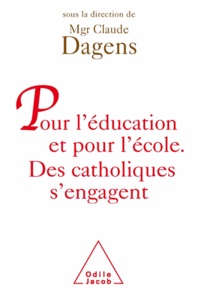 Claude Dagens - Pour l'éducation et pour l'école - Des catholiques s'engagent.