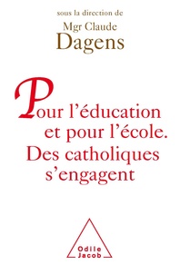 Claude Dagens - Pour l'éducation et pour l'école - Des catholiques s'engagent.