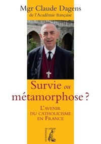 Claude Dagens et Benoît Guillou - Survie ou métamorphose ? - L'avenir du catholicisme en France.