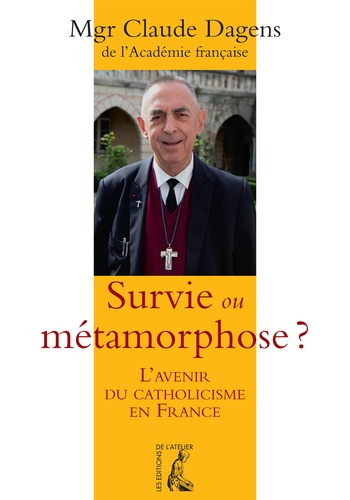 Survie ou métamorphose ?. L'avenir du catholicisme en France