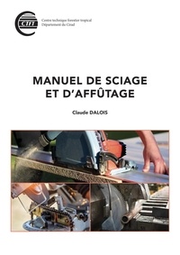 Claude Dalois - Manuel de sciage et d'affûtage.