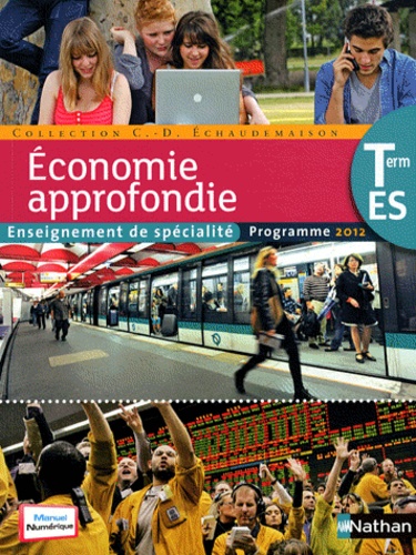 Claude-Danièle Echaudemaison - Economie approfondie Tle ES Enseignement de spécialité - Programme 2012.
