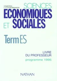 Sciences Economiques Et Sociales Terminale Es. Livre Du Professeur, Programme 1995