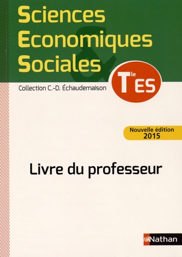 Claude-Danièle Echaudemaison - Sciences Economiques et Sociales Tle ES - Livre du professeur.