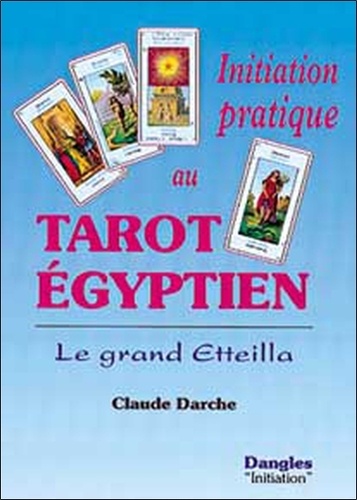 Initiation pratique au tarot égyptien. Le grand... de Claude Darche - Livre  - Decitre